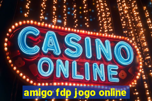 amigo fdp jogo online